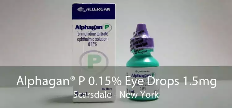 Alphagan® P 0.15% Eye Drops 1.5mg Scarsdale - New York