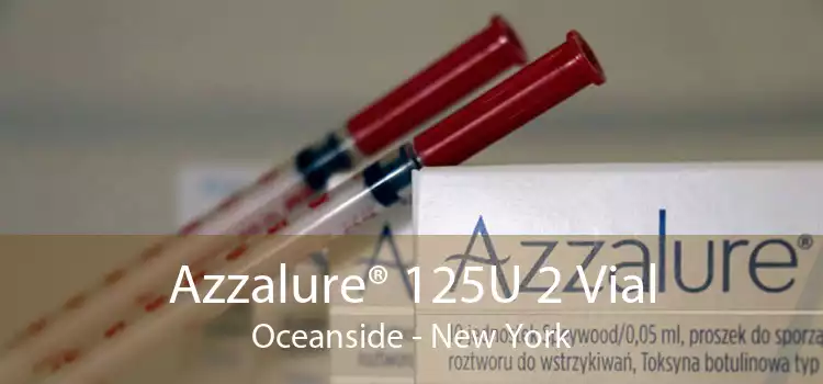 Azzalure® 125U 2 Vial Oceanside - New York