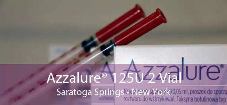Azzalure® 125U 2 Vial Saratoga Springs - New York