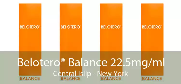 Belotero® Balance 22.5mg/ml Central Islip - New York
