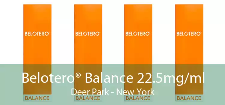 Belotero® Balance 22.5mg/ml Deer Park - New York