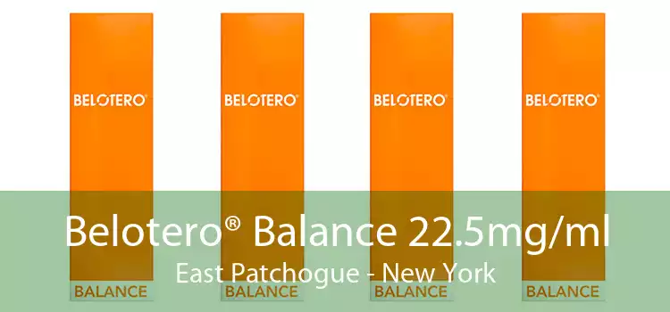 Belotero® Balance 22.5mg/ml East Patchogue - New York