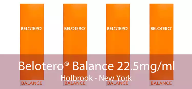 Belotero® Balance 22.5mg/ml Holbrook - New York