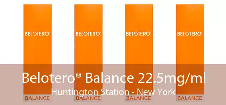 Belotero® Balance 22.5mg/ml Huntington Station - New York