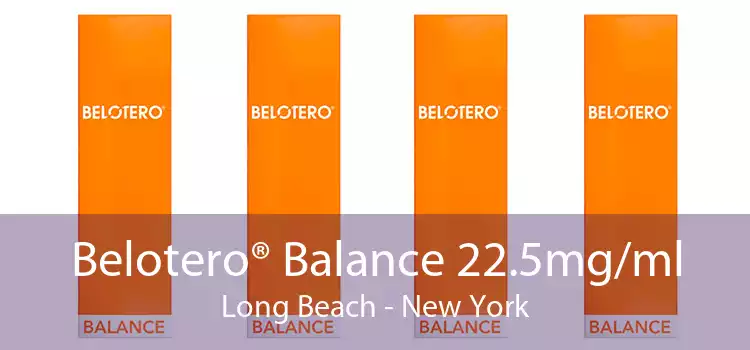 Belotero® Balance 22.5mg/ml Long Beach - New York