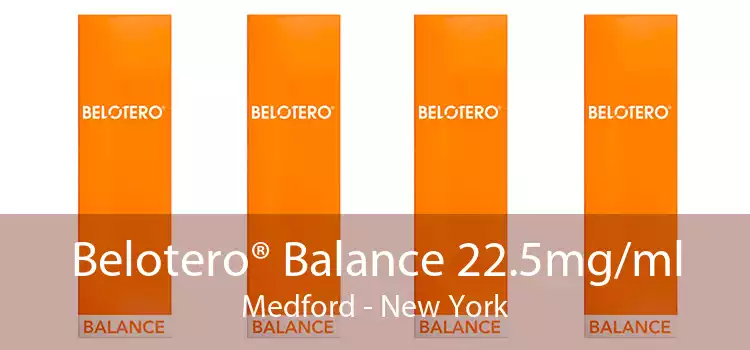 Belotero® Balance 22.5mg/ml Medford - New York
