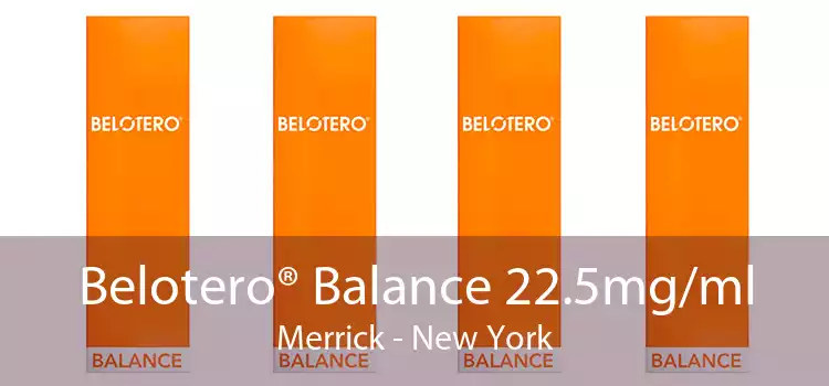 Belotero® Balance 22.5mg/ml Merrick - New York