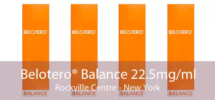 Belotero® Balance 22.5mg/ml Rockville Centre - New York