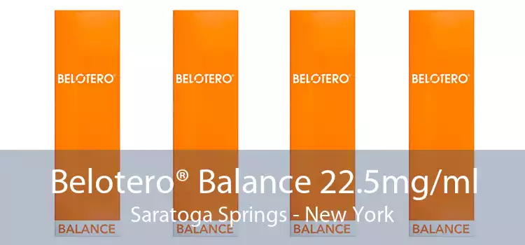 Belotero® Balance 22.5mg/ml Saratoga Springs - New York