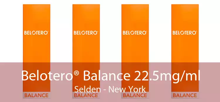 Belotero® Balance 22.5mg/ml Selden - New York
