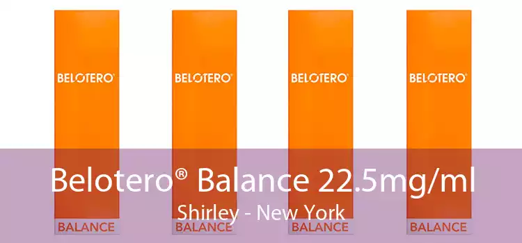 Belotero® Balance 22.5mg/ml Shirley - New York