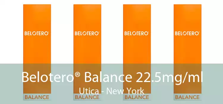 Belotero® Balance 22.5mg/ml Utica - New York