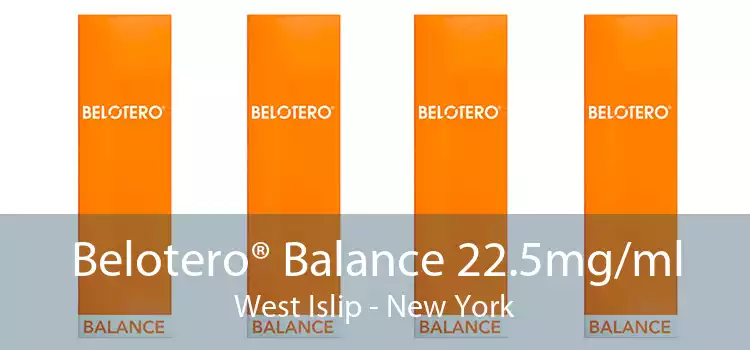 Belotero® Balance 22.5mg/ml West Islip - New York