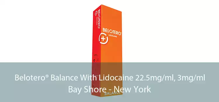Belotero® Balance With Lidocaine 22.5mg/ml, 3mg/ml Bay Shore - New York