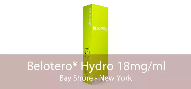 Belotero® Hydro 18mg/ml Bay Shore - New York