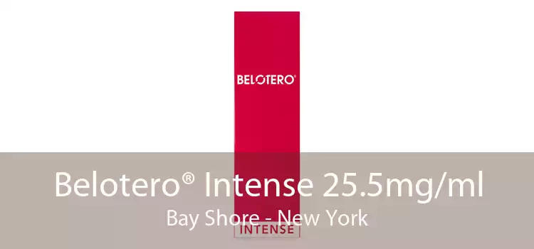 Belotero® Intense 25.5mg/ml Bay Shore - New York