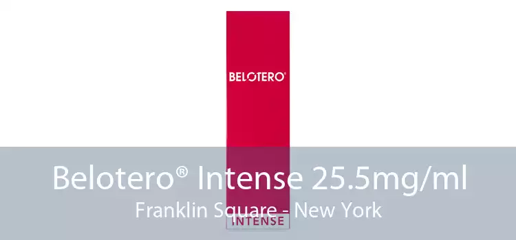 Belotero® Intense 25.5mg/ml Franklin Square - New York