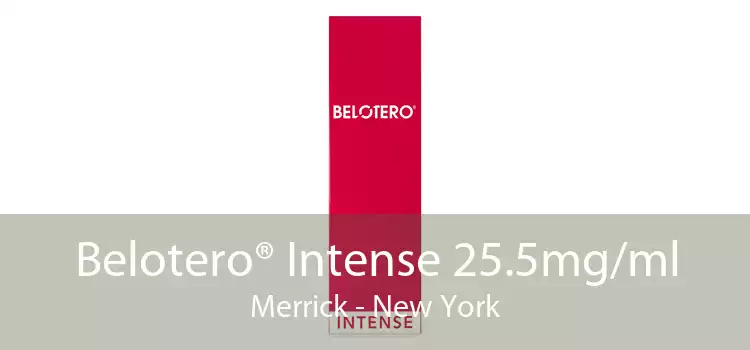 Belotero® Intense 25.5mg/ml Merrick - New York