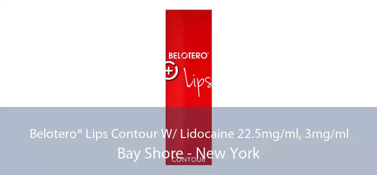 Belotero® Lips Contour W/ Lidocaine 22.5mg/ml, 3mg/ml Bay Shore - New York