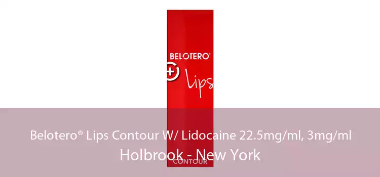 Belotero® Lips Contour W/ Lidocaine 22.5mg/ml, 3mg/ml Holbrook - New York