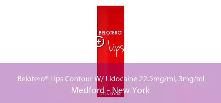 Belotero® Lips Contour W/ Lidocaine 22.5mg/ml, 3mg/ml Medford - New York
