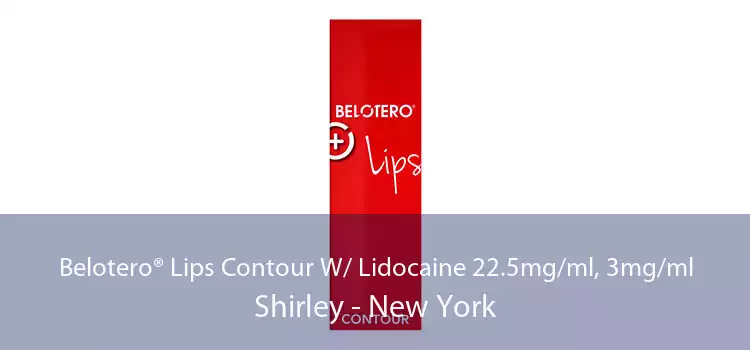 Belotero® Lips Contour W/ Lidocaine 22.5mg/ml, 3mg/ml Shirley - New York