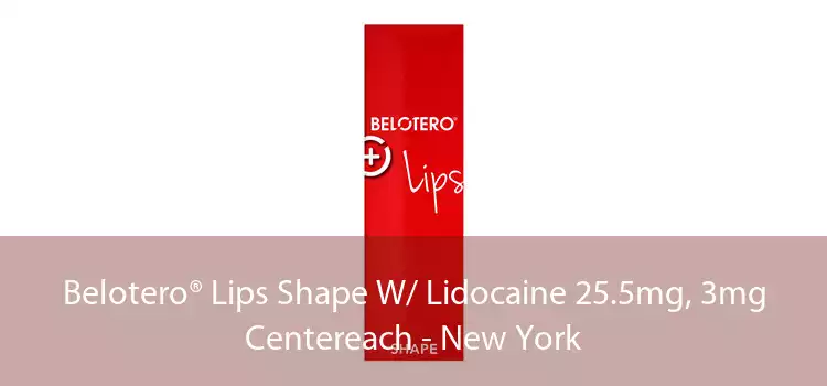 Belotero® Lips Shape W/ Lidocaine 25.5mg, 3mg Centereach - New York