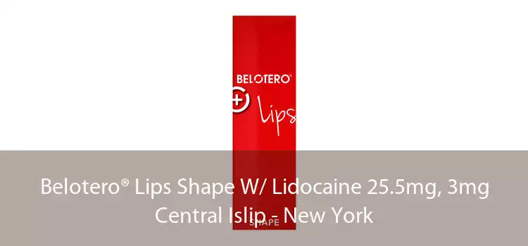 Belotero® Lips Shape W/ Lidocaine 25.5mg, 3mg Central Islip - New York
