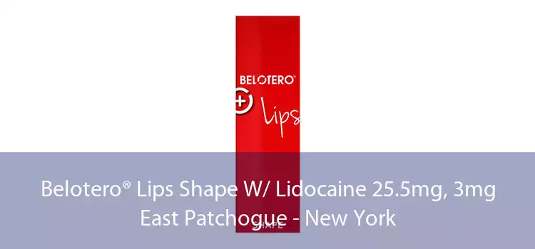 Belotero® Lips Shape W/ Lidocaine 25.5mg, 3mg East Patchogue - New York
