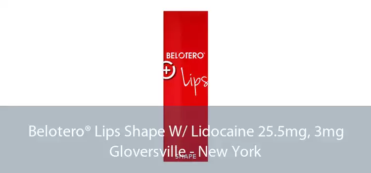 Belotero® Lips Shape W/ Lidocaine 25.5mg, 3mg Gloversville - New York