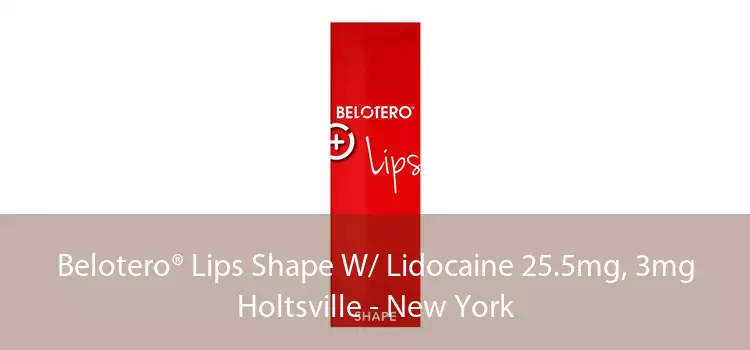 Belotero® Lips Shape W/ Lidocaine 25.5mg, 3mg Holtsville - New York