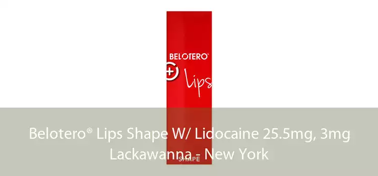 Belotero® Lips Shape W/ Lidocaine 25.5mg, 3mg Lackawanna - New York