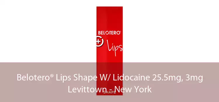 Belotero® Lips Shape W/ Lidocaine 25.5mg, 3mg Levittown - New York