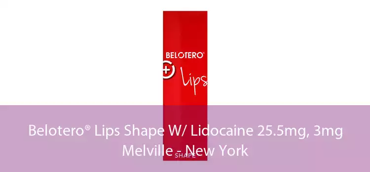 Belotero® Lips Shape W/ Lidocaine 25.5mg, 3mg Melville - New York