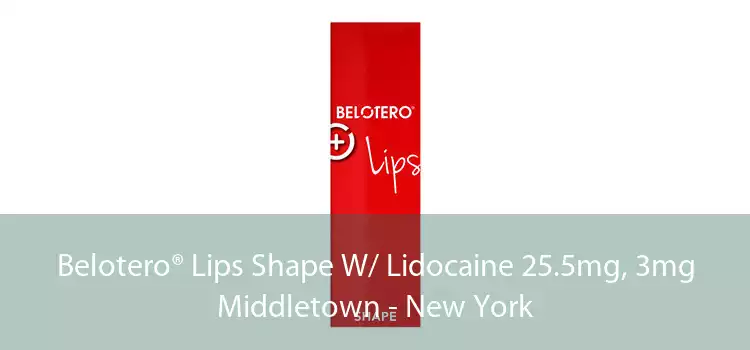 Belotero® Lips Shape W/ Lidocaine 25.5mg, 3mg Middletown - New York