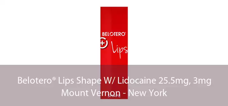 Belotero® Lips Shape W/ Lidocaine 25.5mg, 3mg Mount Vernon - New York