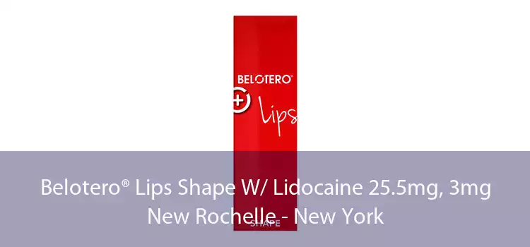 Belotero® Lips Shape W/ Lidocaine 25.5mg, 3mg New Rochelle - New York