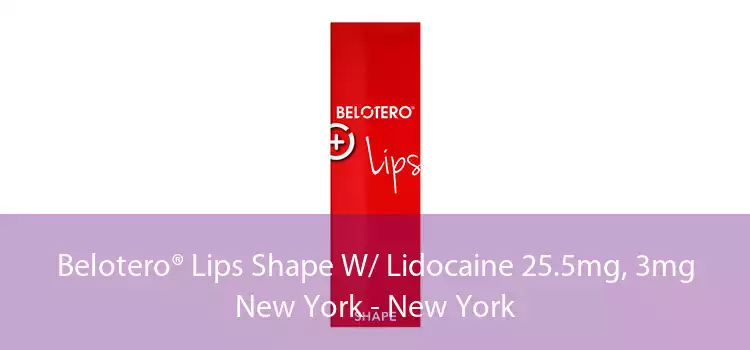 Belotero® Lips Shape W/ Lidocaine 25.5mg, 3mg New York - New York