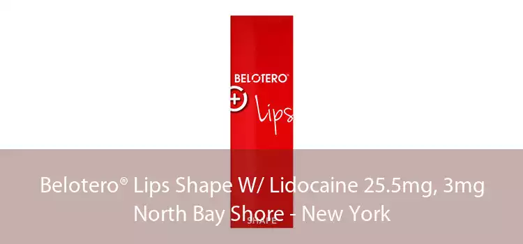 Belotero® Lips Shape W/ Lidocaine 25.5mg, 3mg North Bay Shore - New York