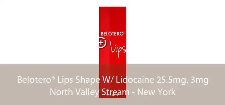 Belotero® Lips Shape W/ Lidocaine 25.5mg, 3mg North Valley Stream - New York