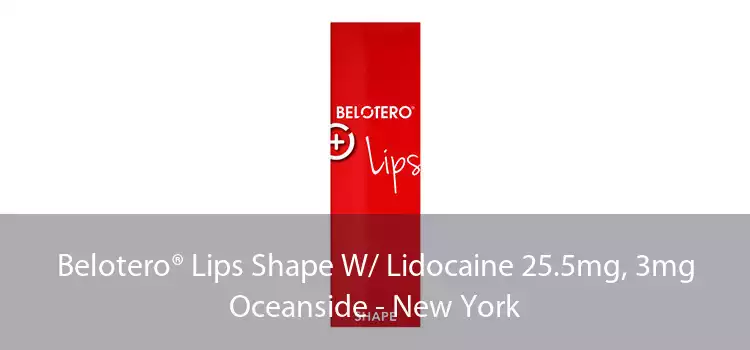 Belotero® Lips Shape W/ Lidocaine 25.5mg, 3mg Oceanside - New York