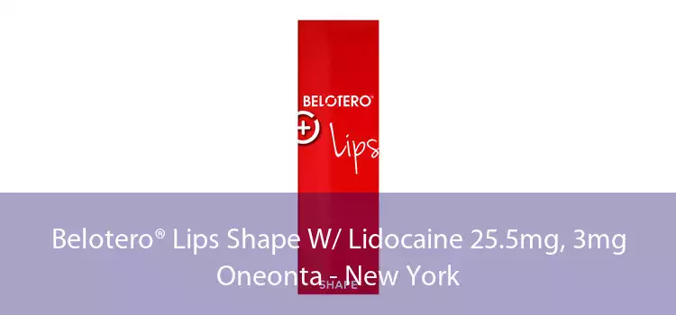Belotero® Lips Shape W/ Lidocaine 25.5mg, 3mg Oneonta - New York