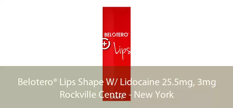 Belotero® Lips Shape W/ Lidocaine 25.5mg, 3mg Rockville Centre - New York