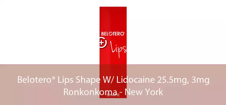 Belotero® Lips Shape W/ Lidocaine 25.5mg, 3mg Ronkonkoma - New York