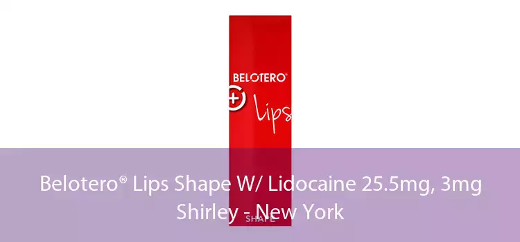 Belotero® Lips Shape W/ Lidocaine 25.5mg, 3mg Shirley - New York