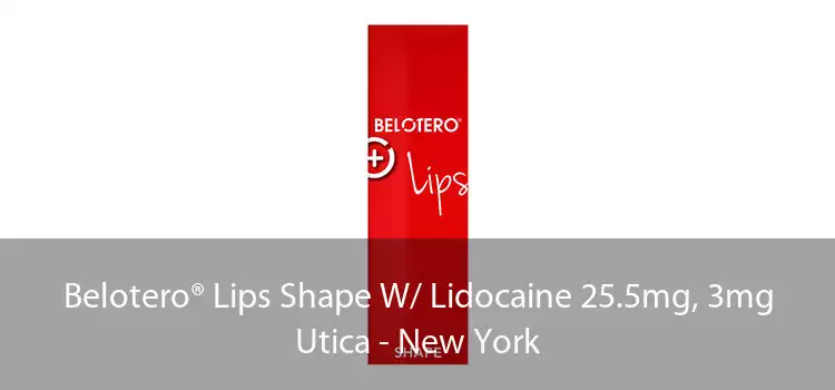 Belotero® Lips Shape W/ Lidocaine 25.5mg, 3mg Utica - New York