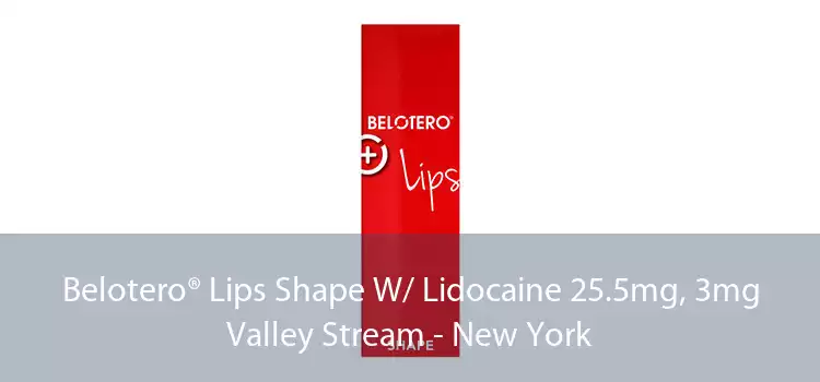 Belotero® Lips Shape W/ Lidocaine 25.5mg, 3mg Valley Stream - New York