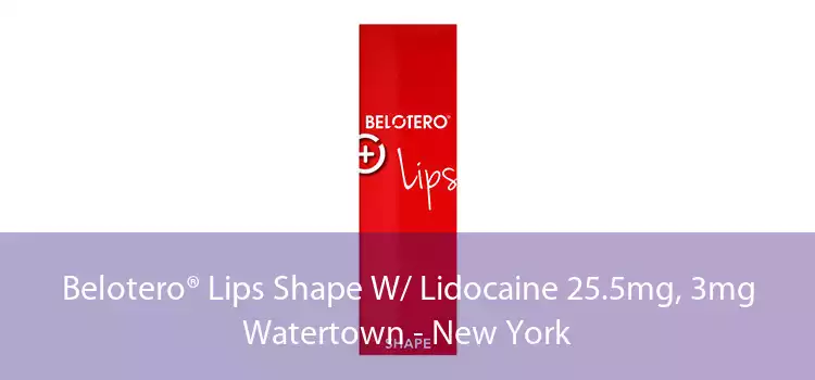 Belotero® Lips Shape W/ Lidocaine 25.5mg, 3mg Watertown - New York