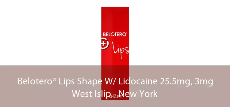 Belotero® Lips Shape W/ Lidocaine 25.5mg, 3mg West Islip - New York