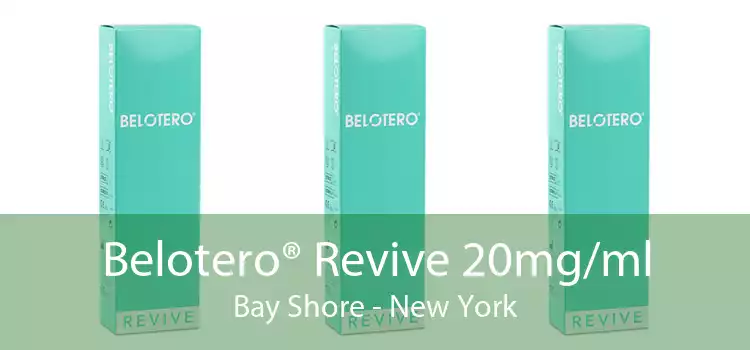 Belotero® Revive 20mg/ml Bay Shore - New York